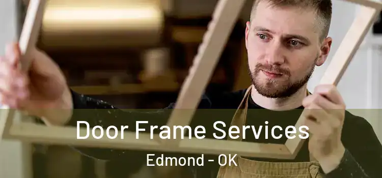 Door Frame Services Edmond - OK
